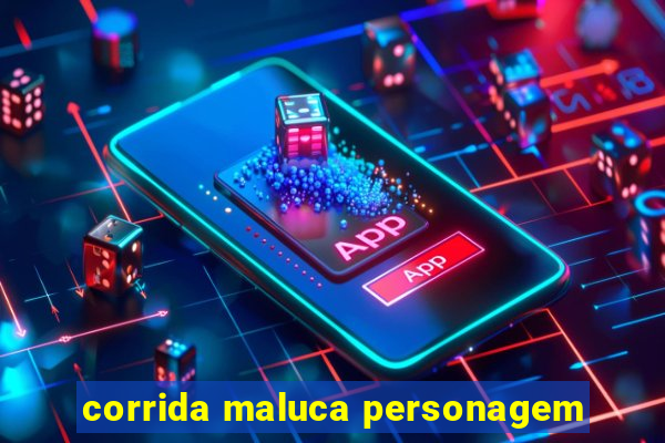 corrida maluca personagem